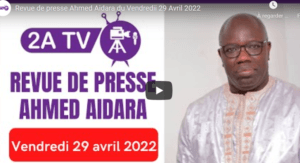 (Audio) : Revue de Presse de Ahmed Aidara du Vendredi 29 Avril 2022