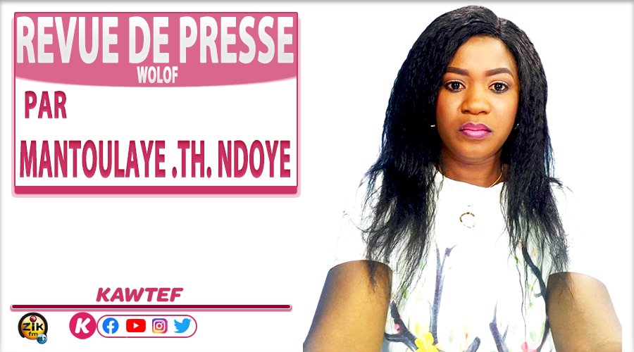 Revue de presse (Wolof) ZIK FM du mercredi 07 septembre 2022 | Par Mantoulaye Thioub Ndoye