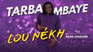 Tarba Mbaye présente «Lou Nékh» feat Bass Thioung