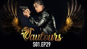 (Vidéo) : VAUTOURS – Saison 1 – Episode 29