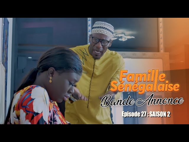 (Vidéo) – Famille sénégalaise : Bande annonce épisode 27 saison 2