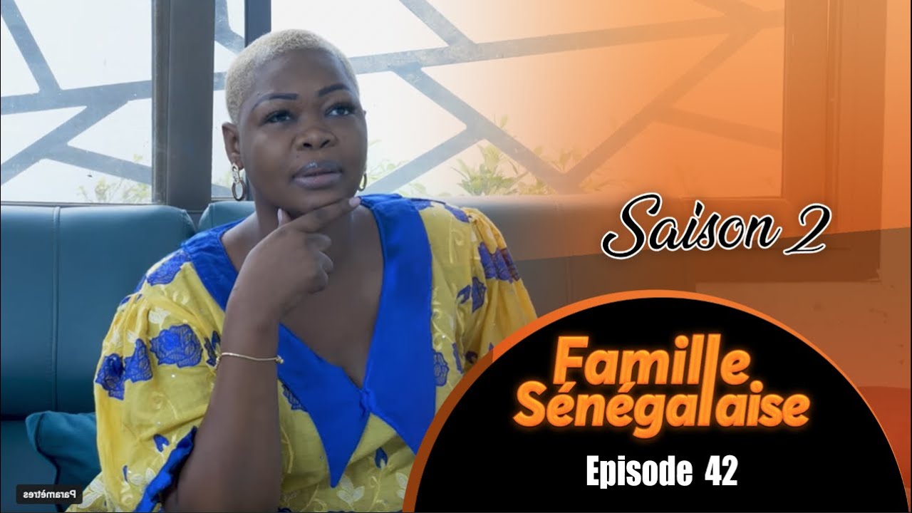 (Vidéo) : Famille Sénégalaise – Saison 2 – Episode 42