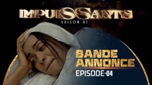 (Vidéo) : Suivez la bande annonce de l&rsquo;épisode 4 la série « Impuissants » saison 1