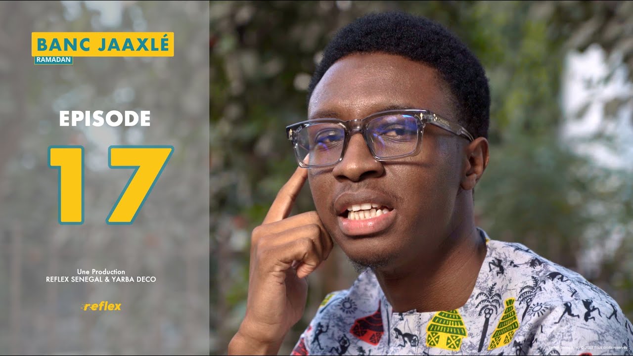 Banc Jaaxlé Ramadan – Épisode 11-17