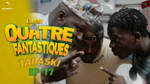 Série – Les 4 Fantastiques – Tabaski 2023 – Episode 17