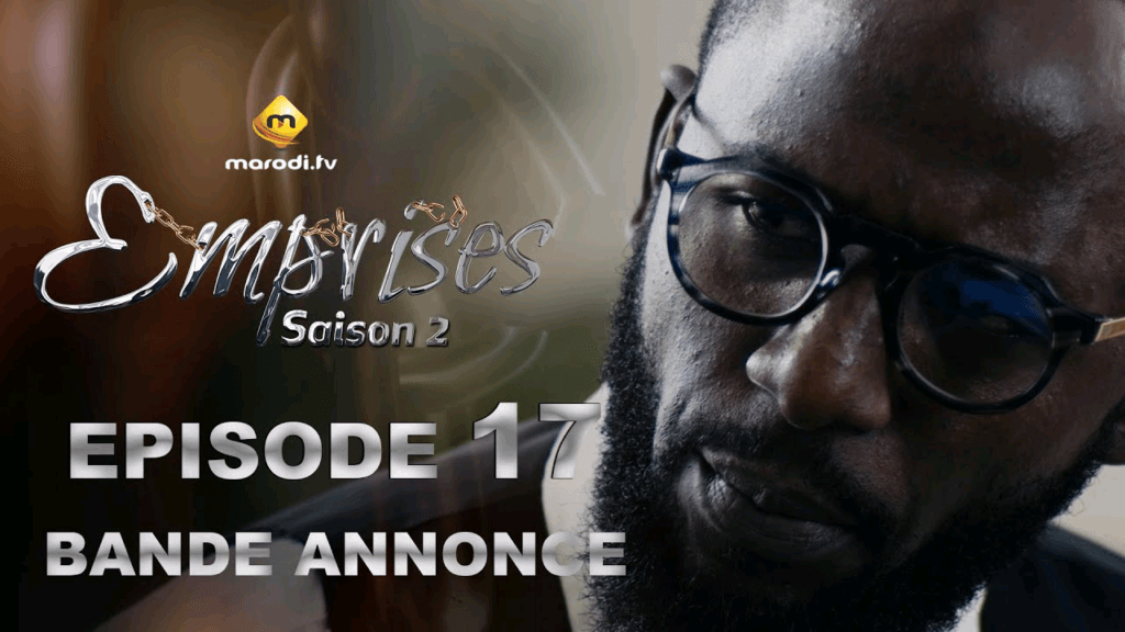 Série – Emprises – Saison 2 – Episode 17– Bande annonce