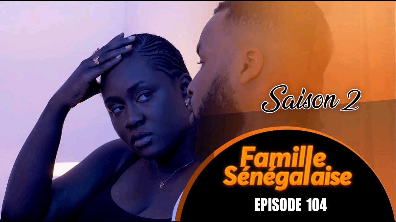 Série – Famille Sénégalaise – Saison 2 – Épisode 104