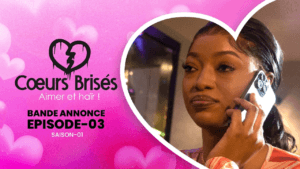 Cœurs Brisés – Saison 1- Bande annonce de l&rsquo;épisode 3