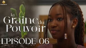 Série – La Graine du pouvoir – Saison 1 – Episode 6