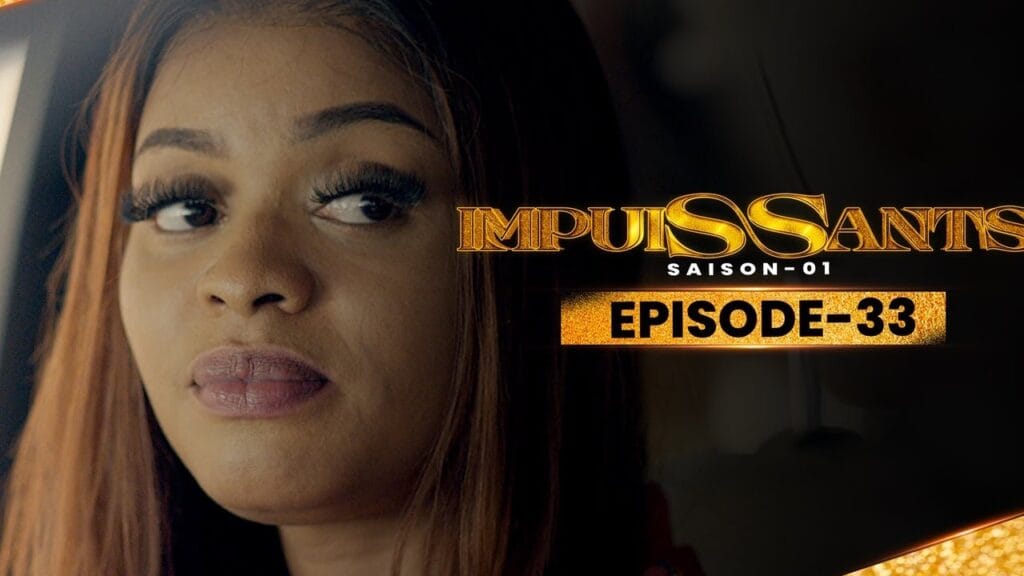 IMPUISSANTS – Saison 1 – Episode 33