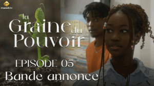Série – La Graine du pouvoir – Saison 1 – Bande annonce de l&rsquo;épisode  5