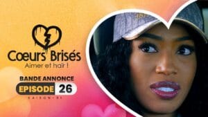 COEURS BRISÉS – Saison 1 – Episode 26 : Bande Annonce