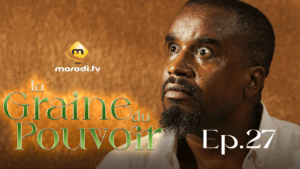 Série – La Graine du Pouvoir – Épisode 27