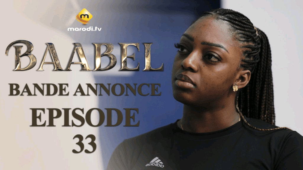(Série) – Baabel – Saison 1 – Bande annonce de l&rsquo;épisode  33