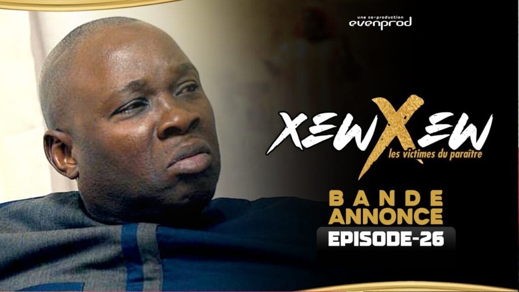 (Série) – Xew Xew – Saison 1 – Episode 26 – Bande annonce.