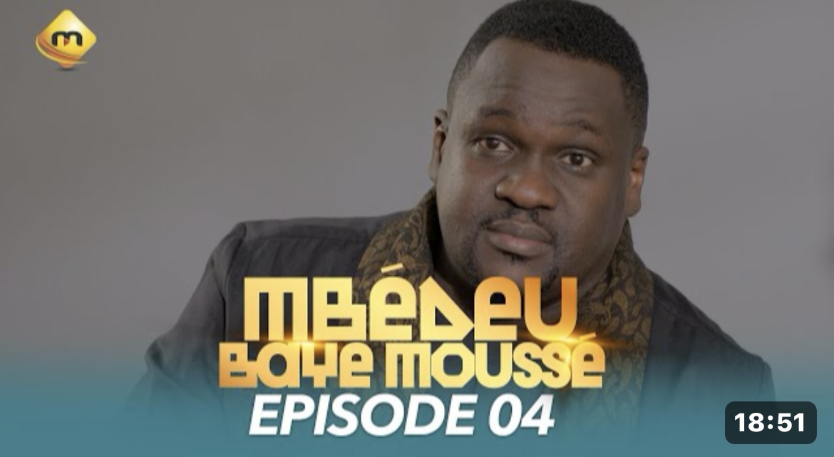 (Série) – Mbédeu Baye Moussé – Épisode 04.