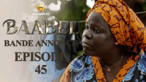 (Série) – Baabel – saison 1 – Bande annonce de l&rsquo;épisode 45