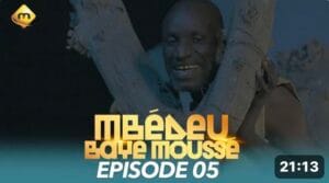 (Série) – Mbédeu Baye Moussé – Épisode 05.