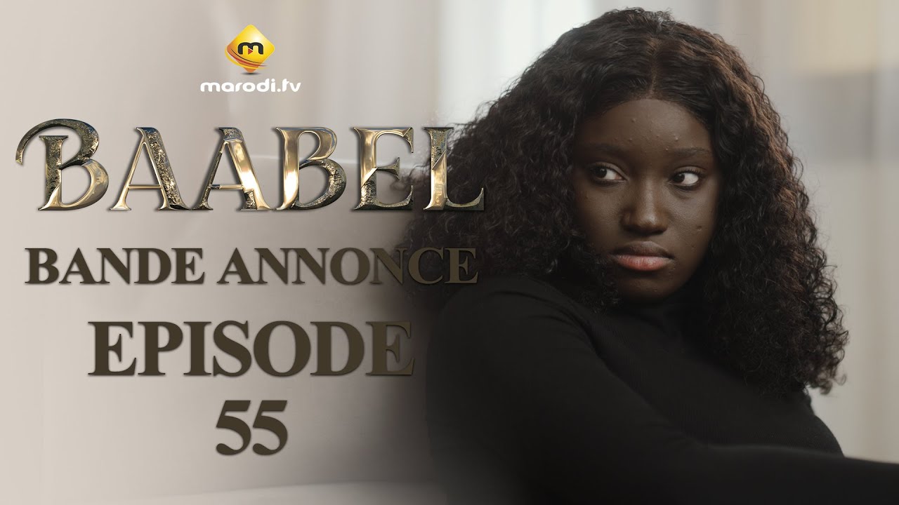 Baabel- Saison 1- Bande annonce de l’épisode 55