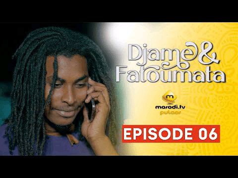 Série – Djame et Fatoumata – Saison 1 – Épisode 6