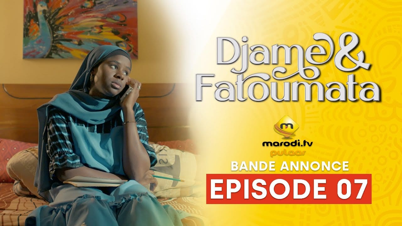 Série – Djame et Fatoumata – Saison 1 – Episode 07 – Bande Annonce