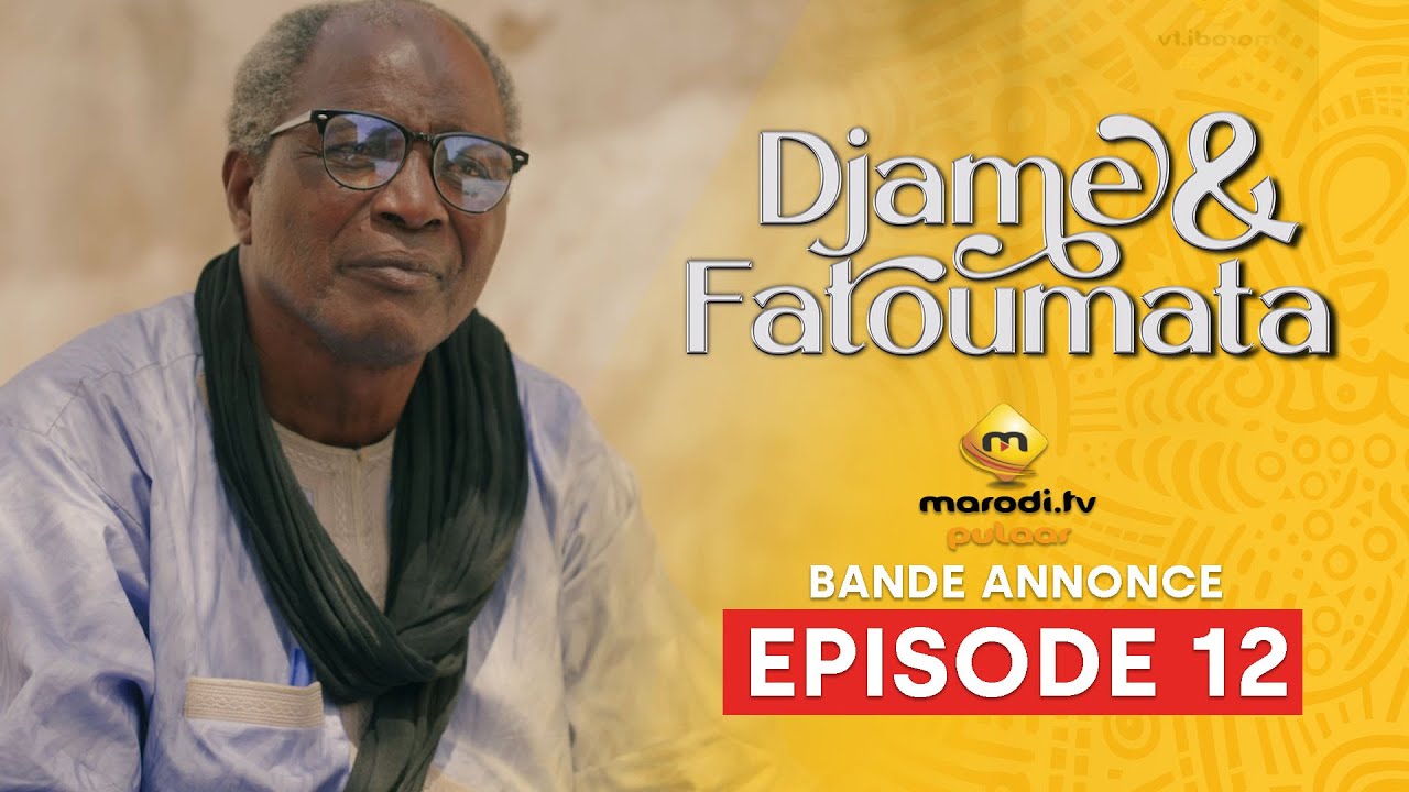 Série – Djame et Fatoumata – Saison 1 – Bande annonce de l’épisode 12