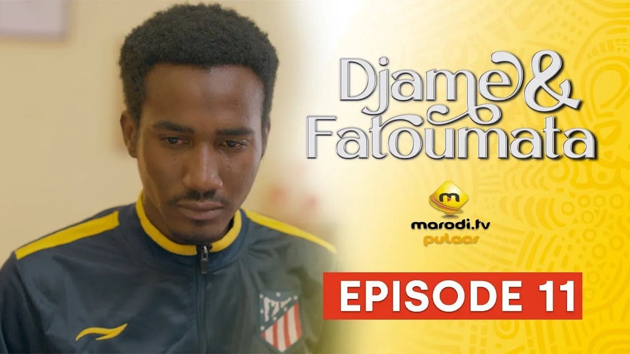 Série – Djame et Fatoumata – Saison 1 – Episode 11