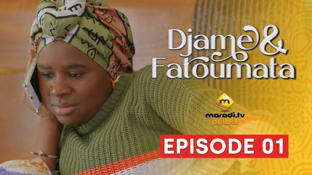Série – Djame et Fatoumata – Saison 1 – Episode 01