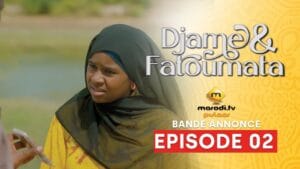 Série – Djame et Fatoumata – Saison 1 – Episode 02 – Bande Annonce