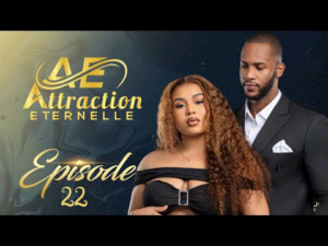 Série – Attraction Eternelle – Episode 22