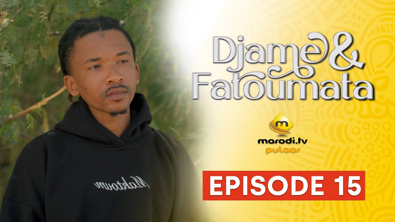 Série – Djame et Fatoumata – Saison 1 – Épisode 15