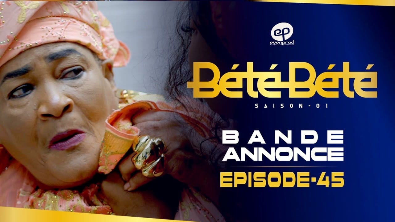 Bété Bété – Saison 1 – Bande annonce de l’épisode 45