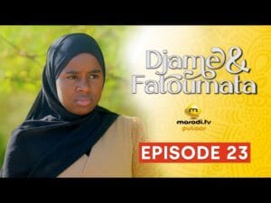 Série – Djame et Fatoumata – Saison 1 – Episode 23