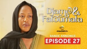Série – Djame et Fatoumata – Saison 1 – Episode 27 – Bande Annonce