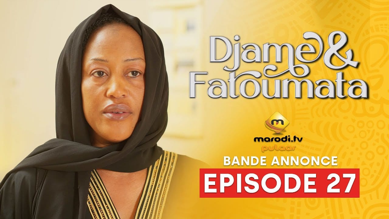 Série – Djame et Fatoumata – Saison 1 – Episode 27 – Bande Annonce