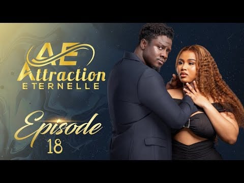 Attraction Eternelle – Episode 18 