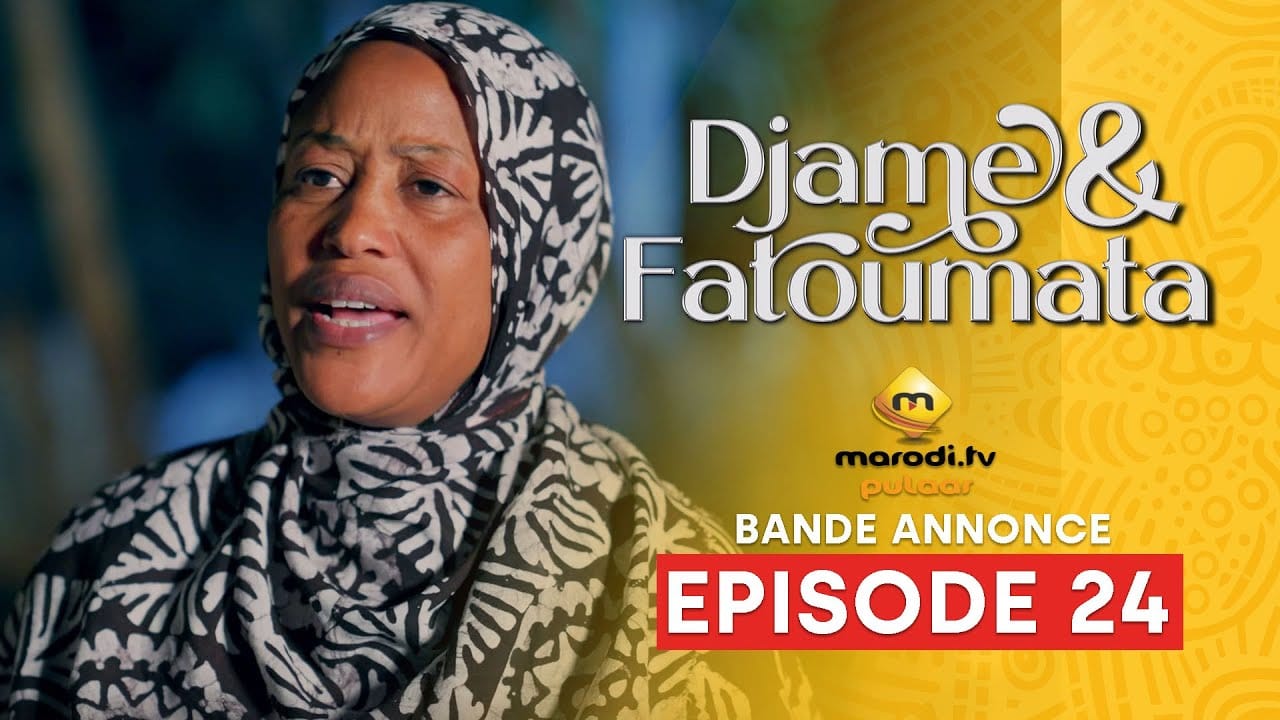 Série – Djame et Fatoumata – Saison 1 – Episode 24 – Bande Annonce