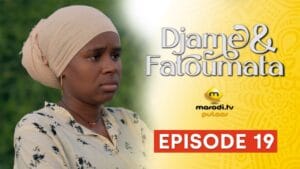 Série – Djame et Fatoumata – Saison 1 – Episode 19