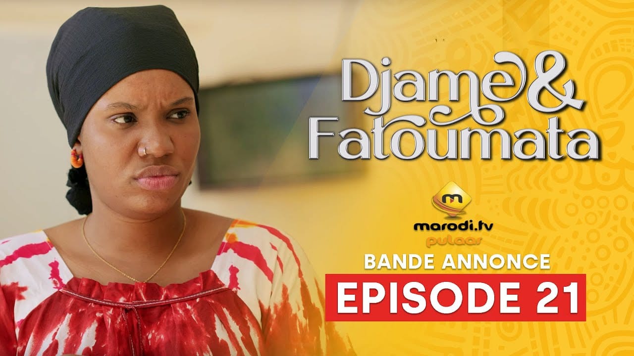 Série – Djame et Fatoumata – Saison 1 – Episode 21 – Bande Annonce