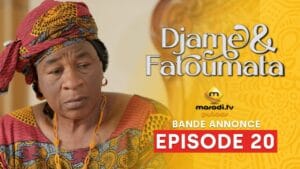 Série – Djame et Fatoumata – Saison 1 – Episode 20 – Bande Annonce