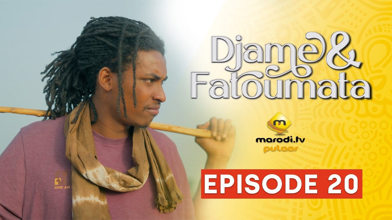 Série – Djame et Fatoumata – Saison 1 – Episode 20