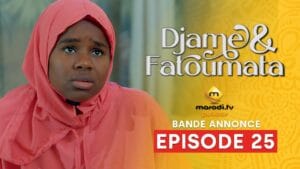 Série – Djame et Fatoumata – Saison 1 – Episode 25 – Bande Annonce