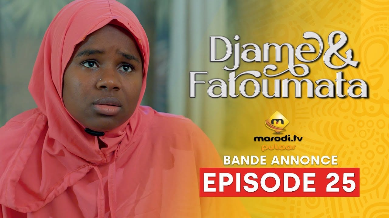 Série – Djame et Fatoumata – Saison 1 – Episode 25 – Bande Annonce