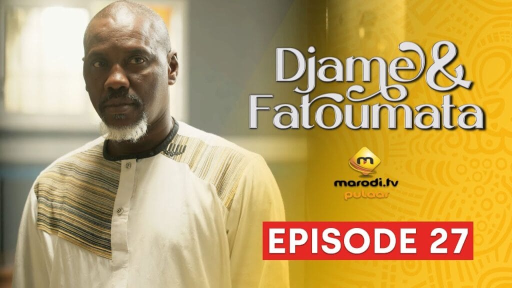 Série – Djame et Fatoumata – Saison 1 – Episode 27