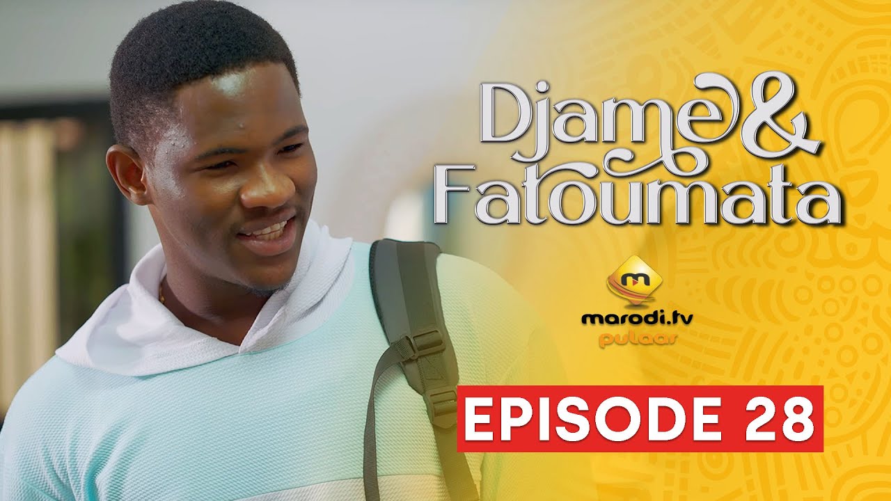 Série – Djame et Fatoumata – Saison 1 – Episode 28