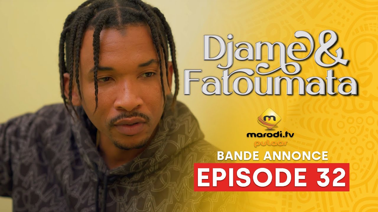 Série – Djame et Fatoumata – Saison 1 – Episode 32 – Bande Annonce