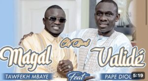 (Clip officiel) – Tawfekh Mbaye dévoile « Magal Validé » en feat avec Pape Diouf.