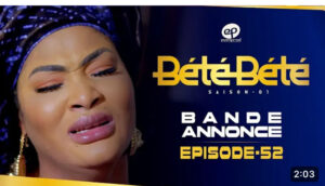 (Vidéo) – Bété Bété – saison 1 – épisode 52 : bande annonce