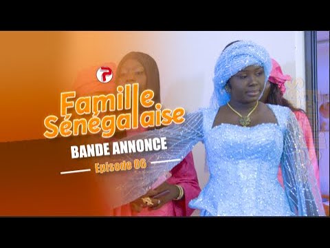 Famille Sénégalaise – Saison 3 – Bande annonce de l’épisode 6