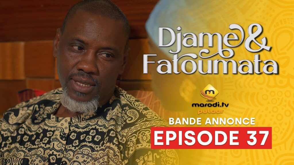 Série – Djame et Fatoumata – Saison 1 – Episode 37 – Bande Annonce